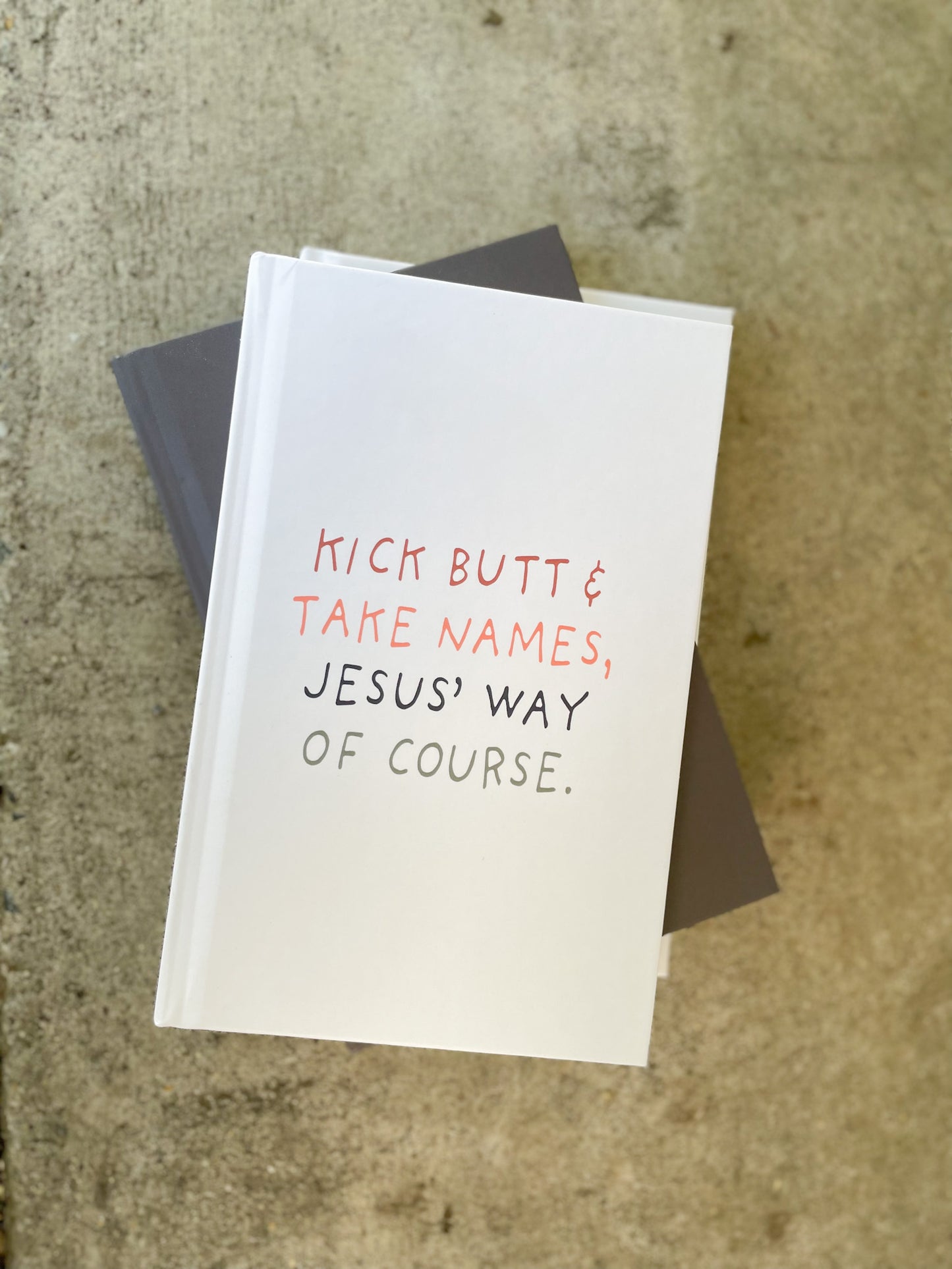 Kick Butt & Take Names Journal