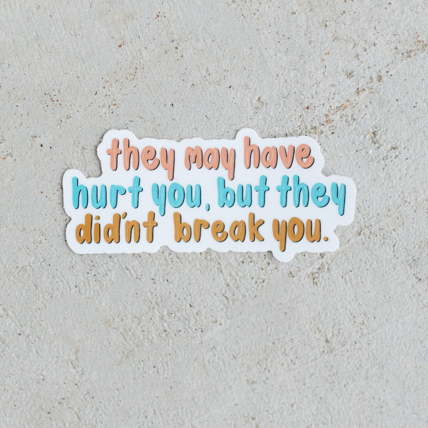 They May Have Hurt You Sticker