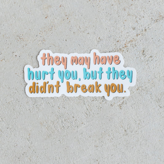 They May Have Hurt You Sticker