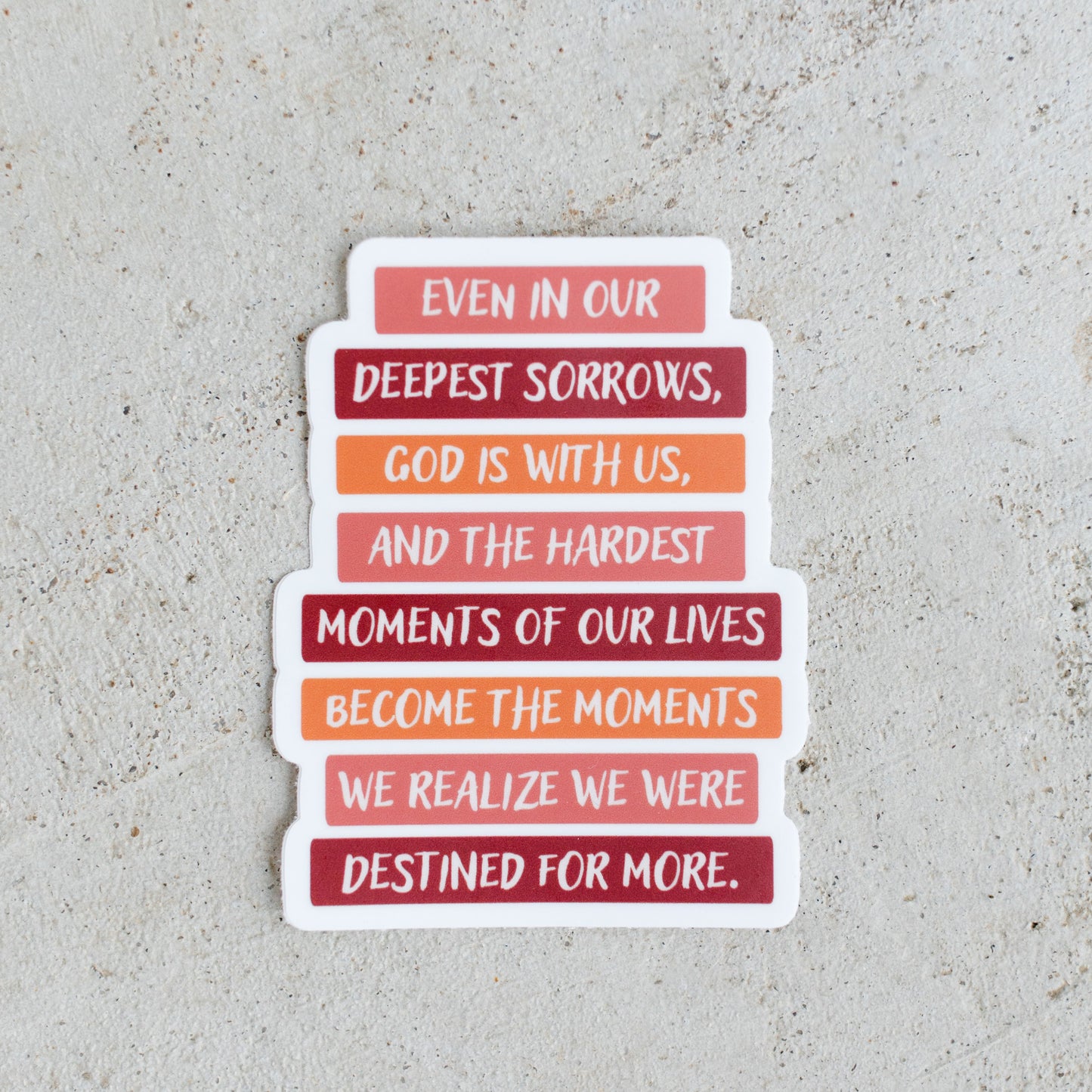 Even In Our Deepest Sorrows Sticker