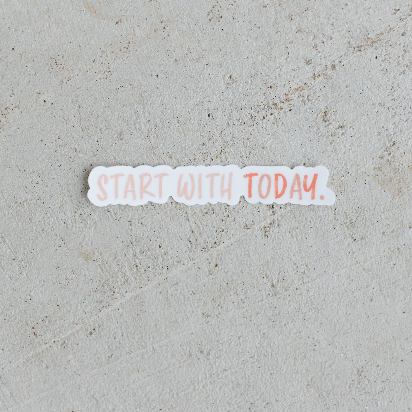 Start With Today Sticker